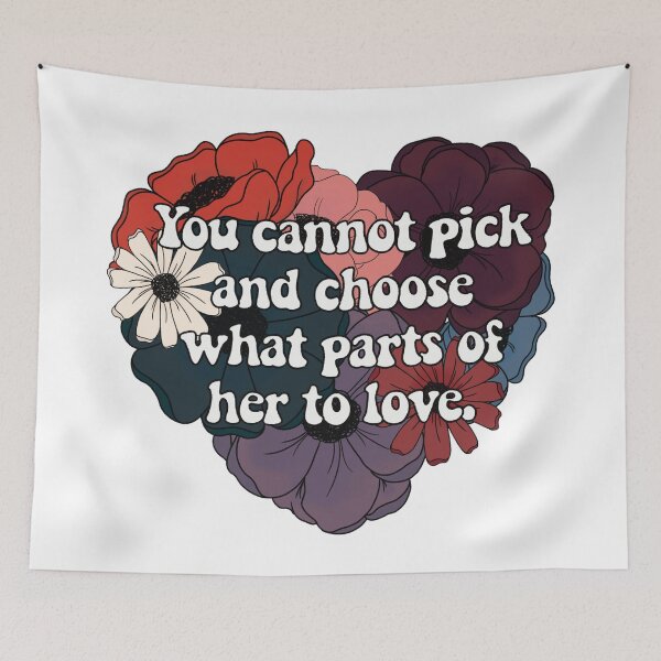 Item preview, You Cannot Pick and Choose What Parts of Her to Love designed and sold by FreeOrca.