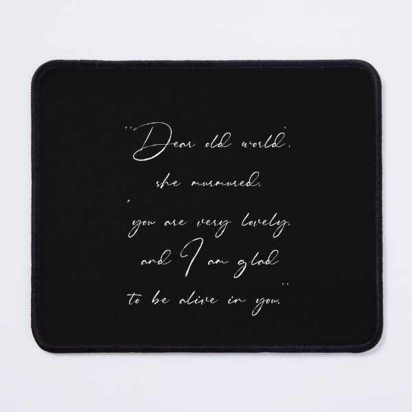 Item preview, Dear old world, you are very lovely, and I am glad to be alive in you. designed and sold by Simple Soul.