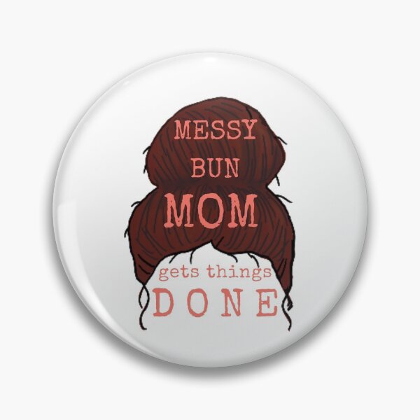 Item preview, Messy Bun Mom gets things done designed and sold by CoffeewithAnh.