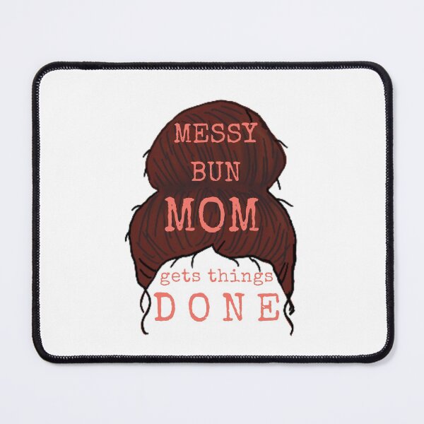 Item preview, Messy Bun Mom gets things done designed and sold by CoffeewithAnh.