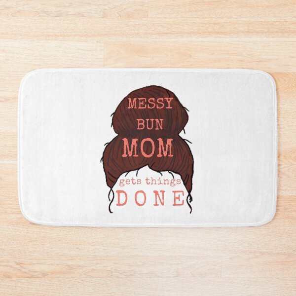 Item preview, Messy Bun Mom gets things done designed and sold by CoffeewithAnh.