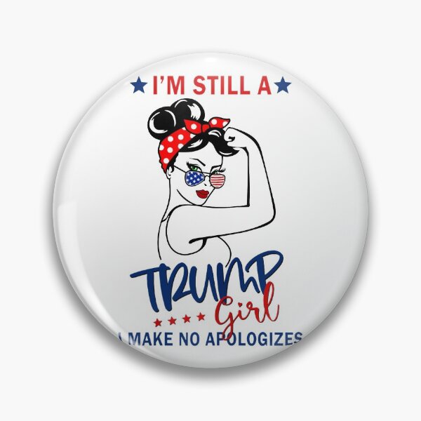Item preview, I'm Still A Trump Girl I Make No Apologizes Girl Power designed and sold by Miciareter.