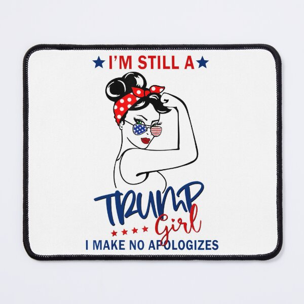 Item preview, I'm Still A Trump Girl I Make No Apologizes Girl Power designed and sold by Miciareter.