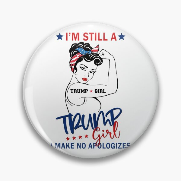 Item preview, I'm Still A Trump Girl I Make No Apologizes Girl Power designed and sold by Miciareter.