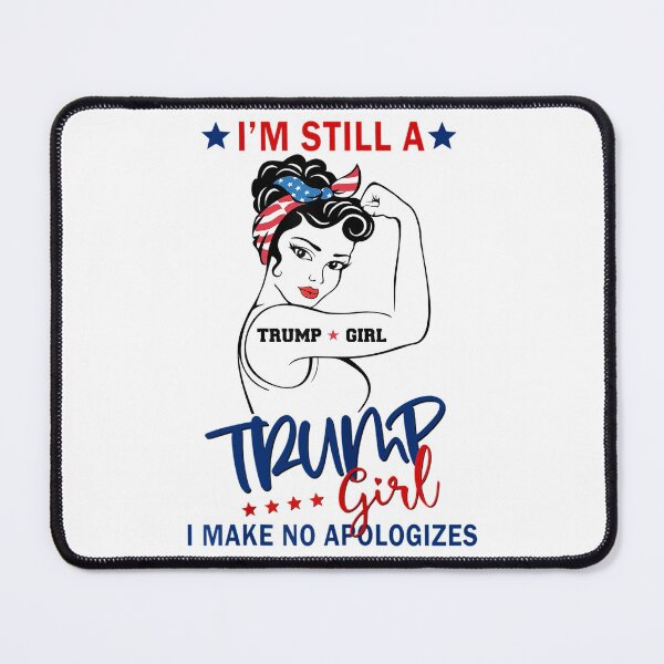 Item preview, I'm Still A Trump Girl I Make No Apologizes Girl Power designed and sold by Miciareter.