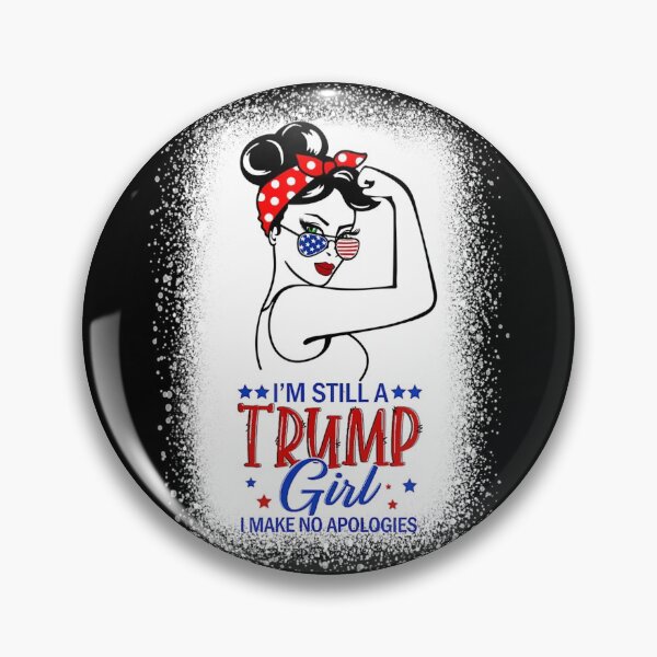 Item preview, I'm Still A Trump Girl I Make No Apologizes Girl Power designed and sold by Miciareter.