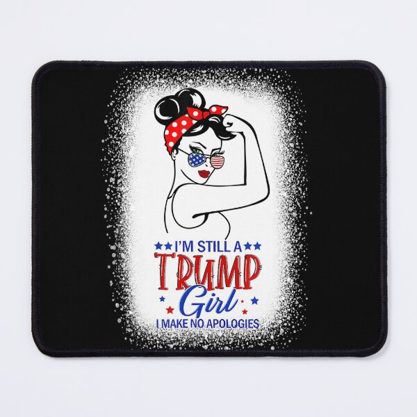 Item preview, I'm Still A Trump Girl I Make No Apologizes Girl Power designed and sold by Miciareter.