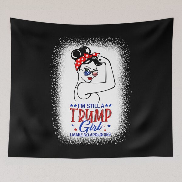 Item preview, I'm Still A Trump Girl I Make No Apologizes Girl Power designed and sold by Miciareter.