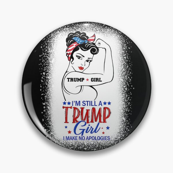 Item preview, I'm Still A Trump Girl I Make No Apologizes Girl Power designed and sold by Miciareter.