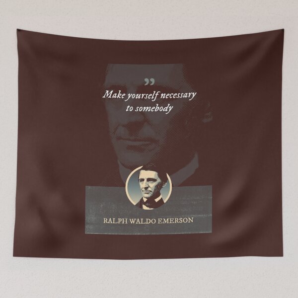Item preview, Ralph Waldo Emerson - Make yourself necessary to somebody designed and sold by Syahrasi.
