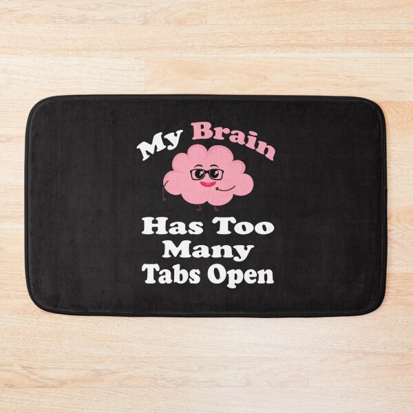 Item preview, My Brain Has Too Many Tabs OPen designed and sold by brunkwschul.
