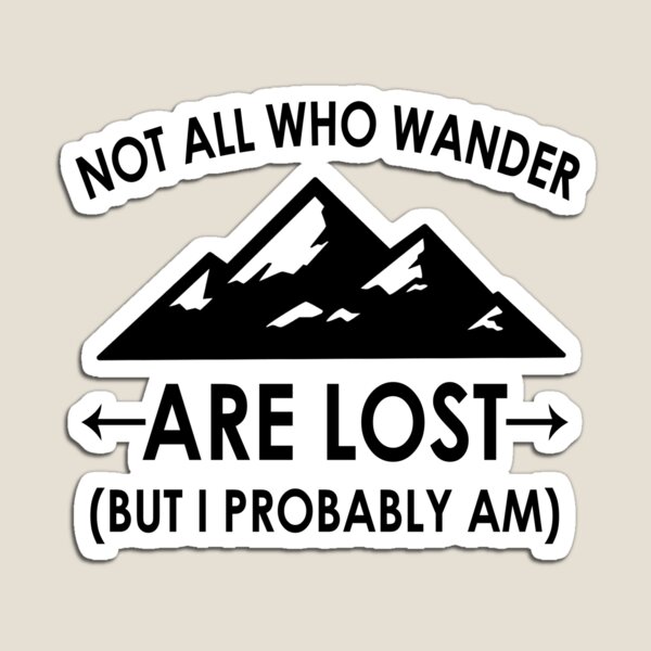 Item preview, Not All Who Wander Are Lost (But I Probably Am) designed and sold by JKStickTogether.
