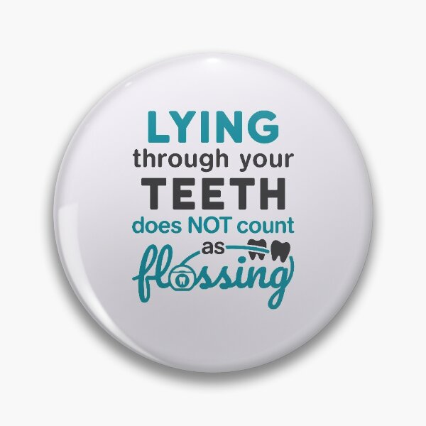 Item preview, Lying Through Your Teeth Does Not Count as Flossing Funny Dental Hygienist RDH designed and sold by jaygo.