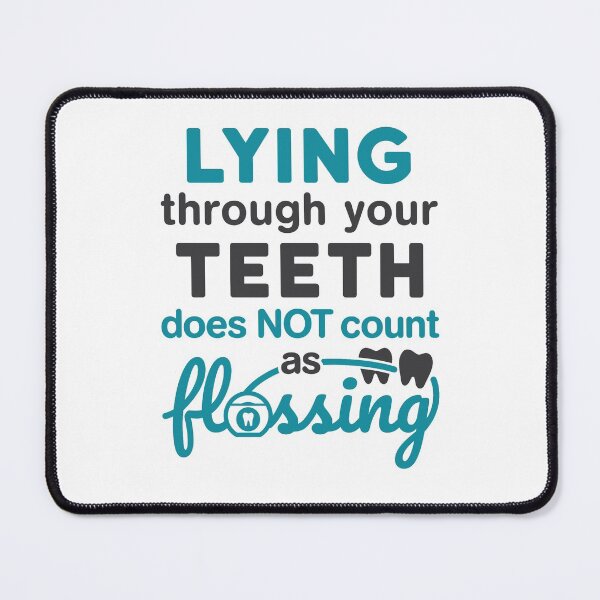 Item preview, Lying Through Your Teeth Does Not Count as Flossing Funny Dental Hygienist RDH designed and sold by jaygo.