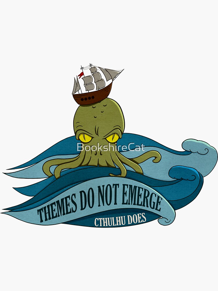 Themes do not emerge - Cthulhu does by BookshireCat