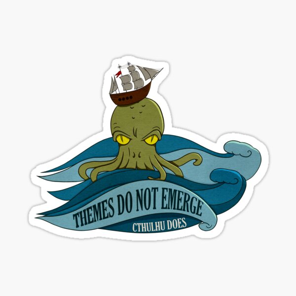 Themes do not emerge - Cthulhu does Sticker