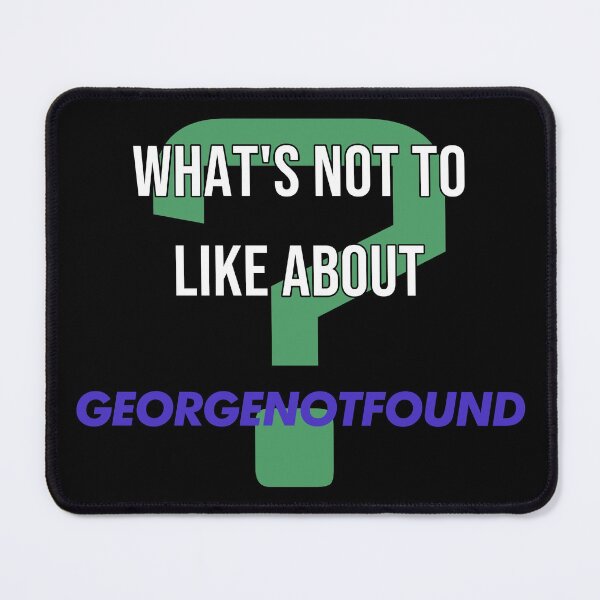 Item preview, What's not to like about - GeorgeNotFound designed and sold by 2Girls1Shirt.