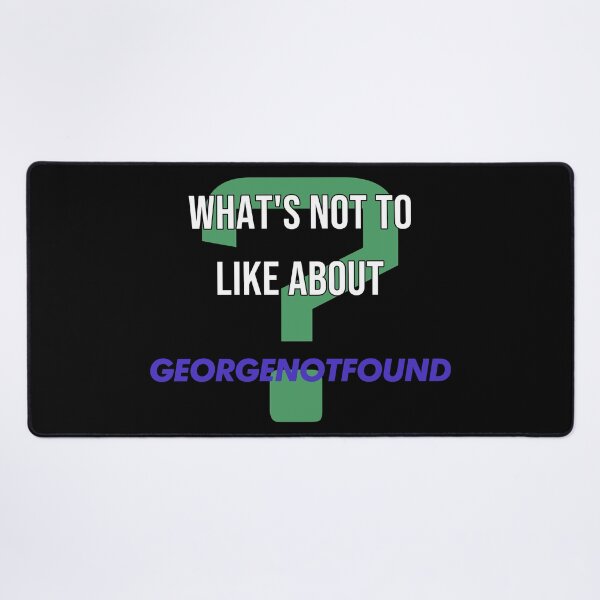 Item preview, What's not to like about - GeorgeNotFound designed and sold by 2Girls1Shirt.