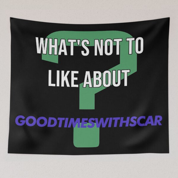 Item preview, What's not to like about - GoodTimesWithScar designed and sold by 2Girls1Shirt.