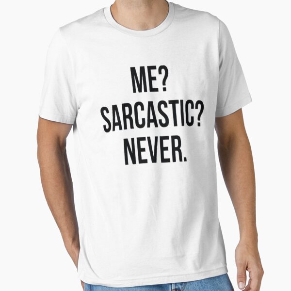 Item preview, Me? Sarcastic? Never. designed and sold by shelbie1972.
