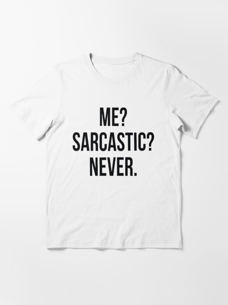 Me Sarcastic Never T Shirt For Sale By Shelbie1972 Redbubble