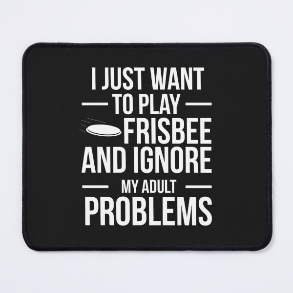 Item preview, I want to ignore adult problems and play frisbee ultimate frisbee player Classic designed and sold by martine0masson.