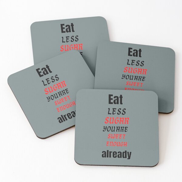 Item preview, Eat Less Sugar You Are Sweet Enough Already designed and sold by LIQA.