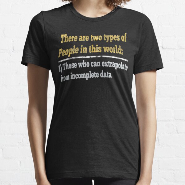 There Are Two Types of People in This World Funny Geek Essential T-Shirt