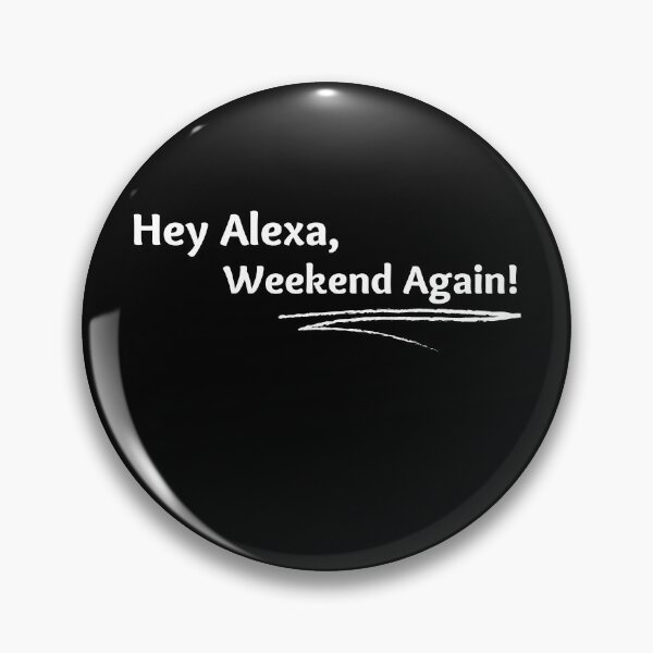 Item preview, Hey Alexa, Weekend Again! designed and sold by abrill-official.