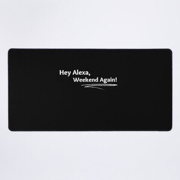 Item preview, Hey Alexa, Weekend Again! designed and sold by abrill-official.