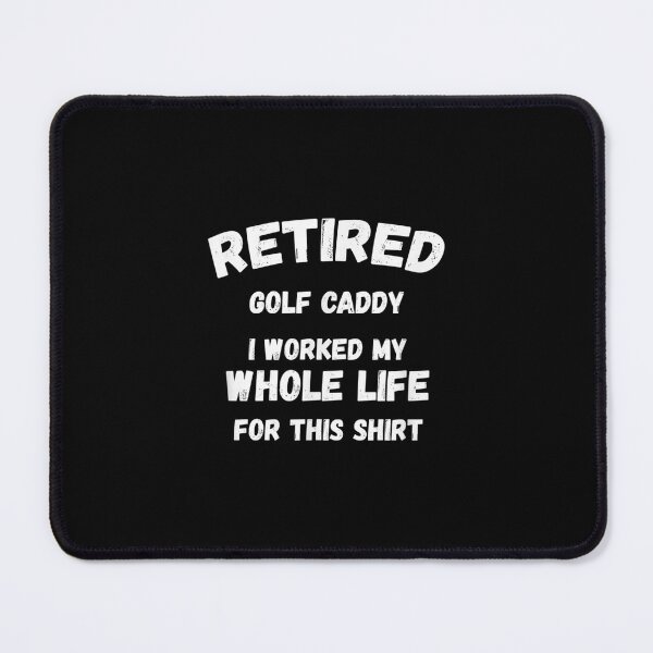 Item preview,  Golf Caddy Worked My Whole Life For designed and sold by maudean.