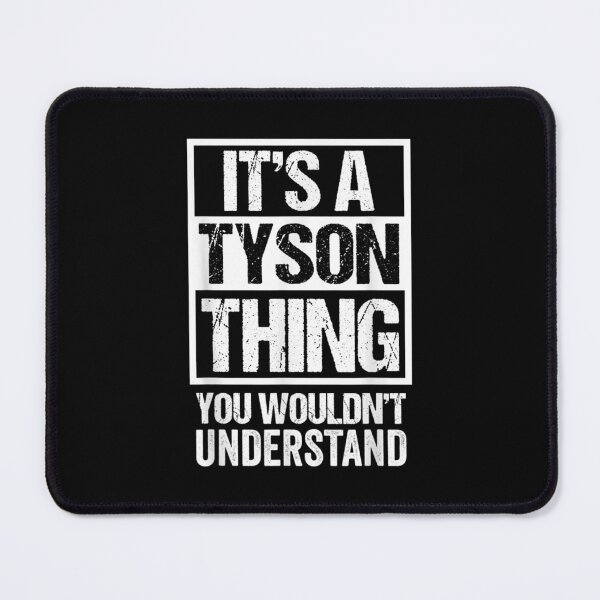Item preview, Its Tyson Thing You Wouldnt Understand First Name designed and sold by maudean.