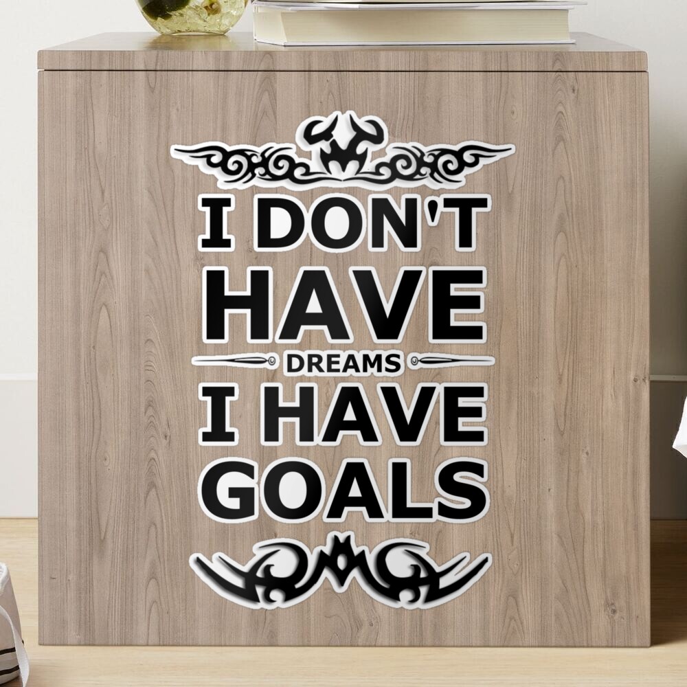 If You Don't Have Big Dreams & Goals' Sticker | Spreadshirt