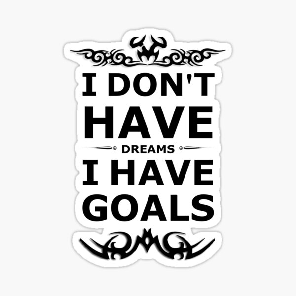 If You Don't Have Big Dreams & Goals' Sticker | Spreadshirt