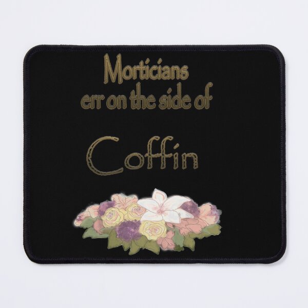 Item preview, Morticians err on the side if Coffin| Perfect Gift designed and sold by ramonave.