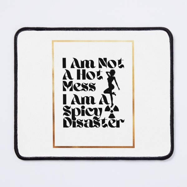 Item preview, I Am Not A Hot Mess I Am A Spicy Disaster designed and sold by ByBBrand.