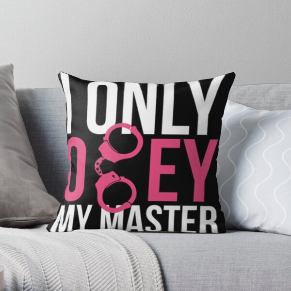 I only obey my master Throw Pillow