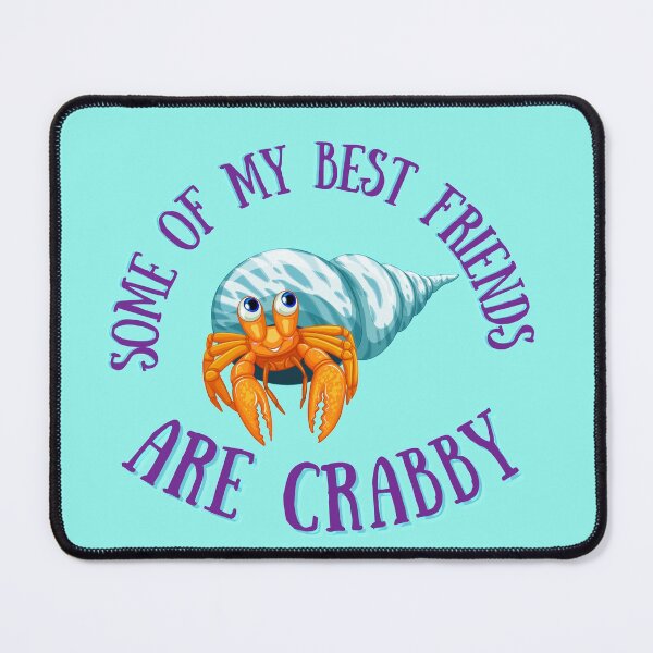 Item preview, Some of my Best Friends are Crabby! designed and sold by Hayley Mousley.