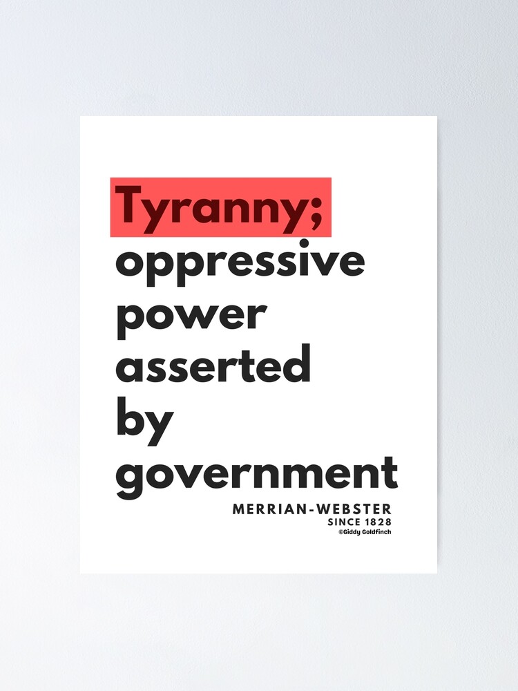"Definition of Tyranny" Poster for Sale by giddygoldfinch Redbubble