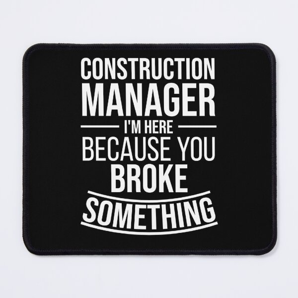 Item preview, Construction Manager I'm here because you broke something : Funny Construction Manager T-shirt Coworker Gag Gift For Men And Women (Birthday, Halloween, Christmas & Thanksgiving Gifts Idea) designed and sold by Letaf.