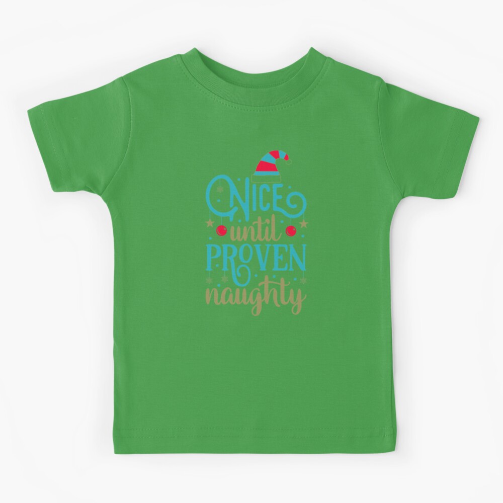 Nice Until Proven Naughty Kids T-Shirt for Sale by VanessaMeseguer