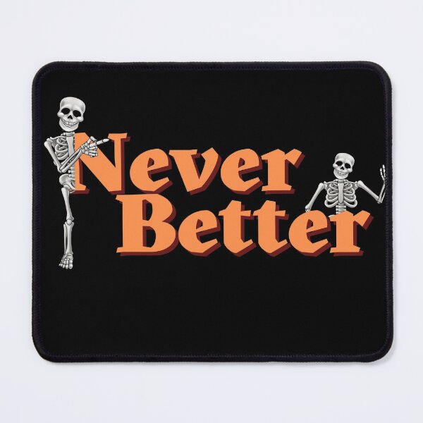 Item preview, Never better , funny skeleton designed and sold by Dumebi BADDA.