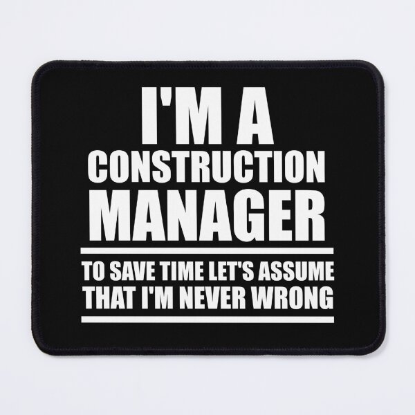 Item preview, I'm A Construction Manager To Save Time Let's Assume That I'm Never Wrong : Funny Construction Manager T-shirt Coworker Gag Gift For Men And Women designed and sold by Letaf.