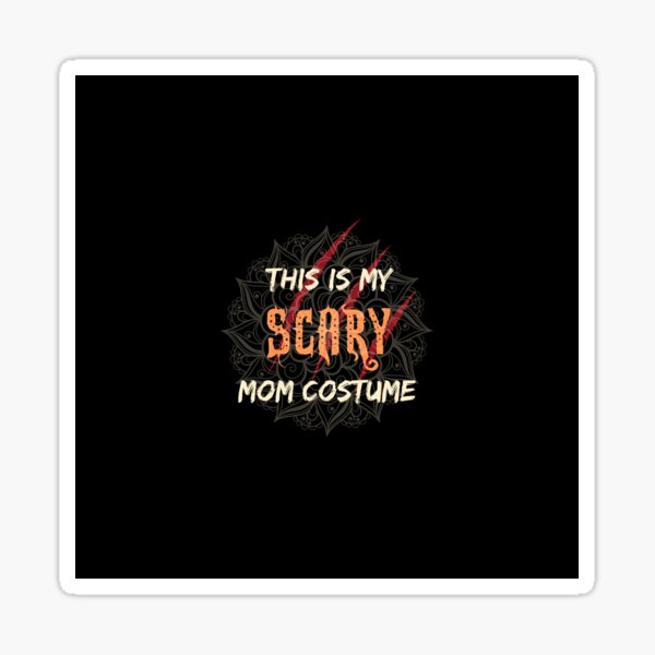 Item preview, This Is My Scary Mom Costume designed and sold by CrazyMandala.