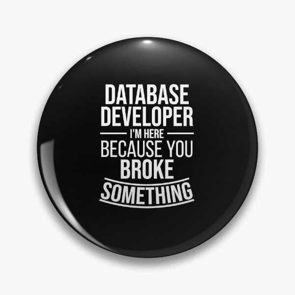 Item preview, Database Developer I'm here because you broke something : Funny Database Administrator T-shirt Coworker Gag Gift For Men And Women (Birthday, Halloween, Christmas & Thanksgiving Gifts Idea) designed and sold by Letaf.