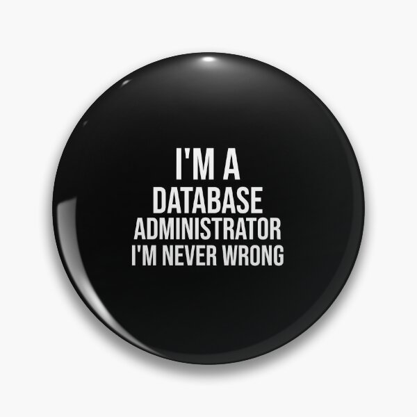 Item preview, I'm A Database Administrator I'm never wrong : Funny Database Administrator T-shirt Coworker Gag Gift For Men And Women (Birthday, Halloween, Christmas & Thanksgiving Gifts Idea) designed and sold by Letaf.