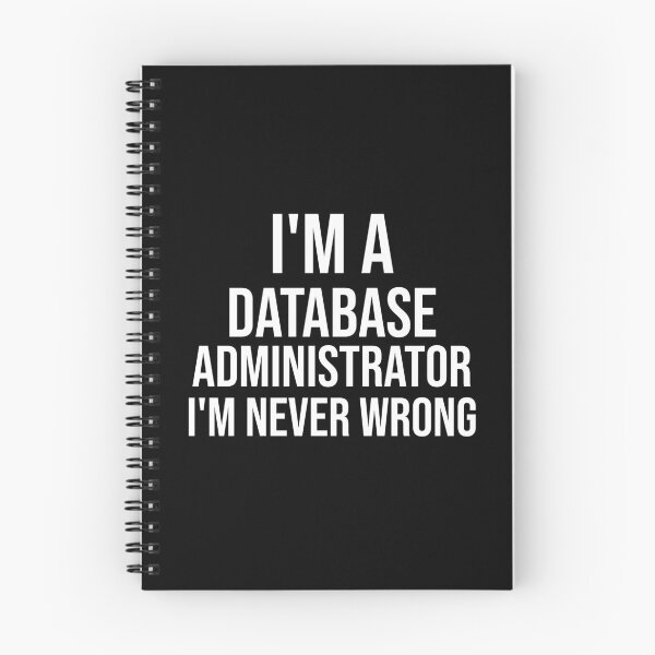 Item preview, I'm A Database Administrator I'm never wrong : Funny Database Administrator T-shirt Coworker Gag Gift For Men And Women (Birthday, Halloween, Christmas & Thanksgiving Gifts Idea) designed and sold by Letaf.