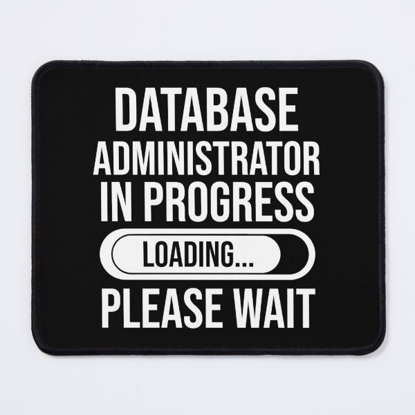Item preview, Database Administrator In Progress Loading Please Wait : Funny Database Administrator T-shirt Coworker Gag Gift For Men And Women (Birthday, Halloween, Christmas & Thanksgiving Gifts Idea) designed and sold by Letaf.