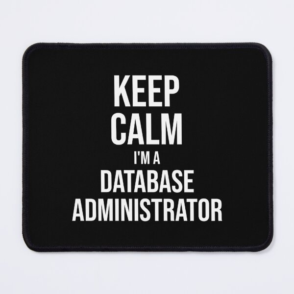 Item preview, Keep Calm I'm A Database Administrator : Funny Database Administrator T-shirt Coworker Gag Gift For Men And Women (Birthday, Halloween, Christmas & Thanksgiving Gifts Idea) designed and sold by Letaf.