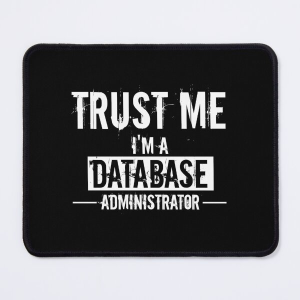 Item preview, Trust Me I'm A Database Administrator : Funny Database Administrator T-shirt Coworker Gag Gift For Men And Women (Birthday, Halloween, Christmas & Thanksgiving Gifts Idea) designed and sold by Letaf.